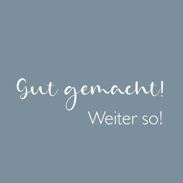 Gut gemacht!