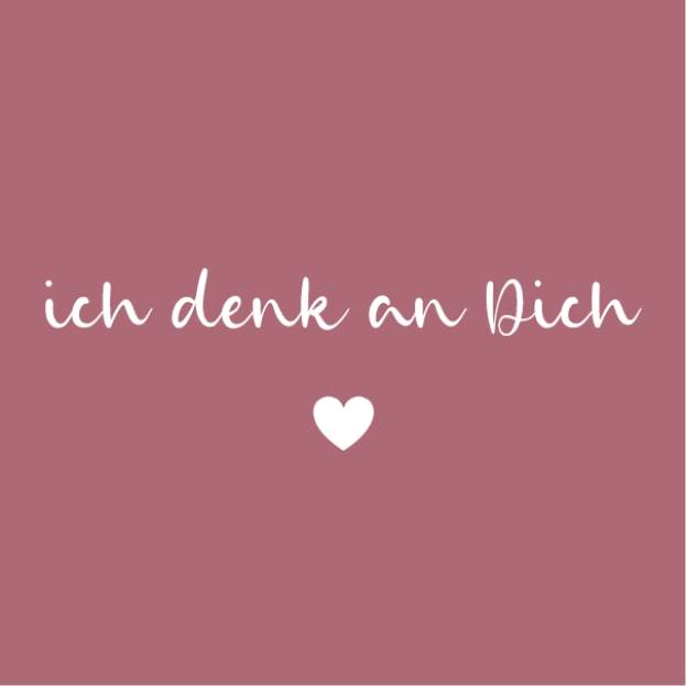 ich denk an Dich