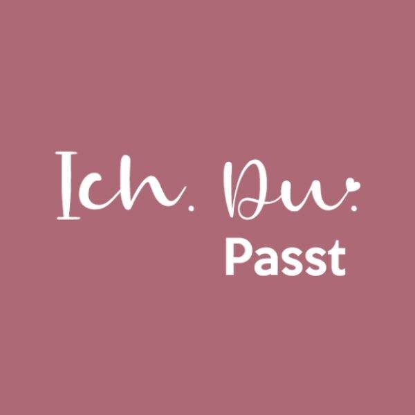 Ich. Du Passt